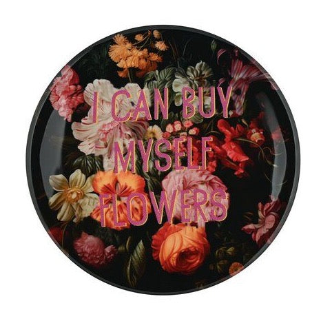 Tablett Blume "I can buy myself flowers."