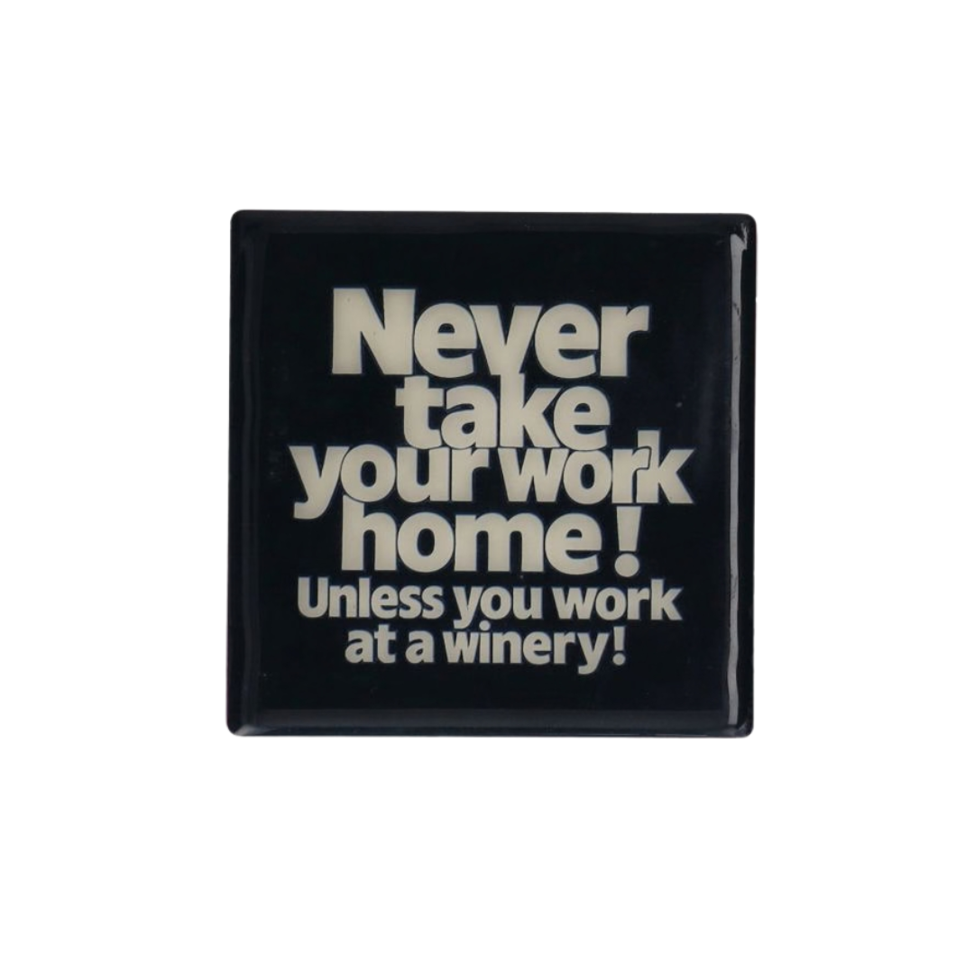 Untersetzer "Never take your work home, unless..."